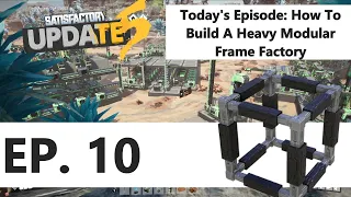 How to build a Heavy Modular Frame Factory -Satisfactory Update 5 Episode 10 (Tutorial / Guide / LP)