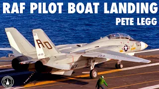 RAF F-4 Pilot Lands an F-14 on the Boat | Pete Legg (Clip)