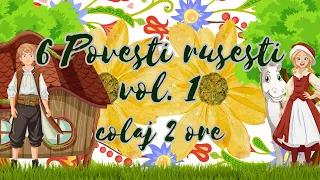 🌼 Povesti rusesti vol. 1 | 6 povesti pentru copii | 2 ore de povesti fermecate | Basme 🌼