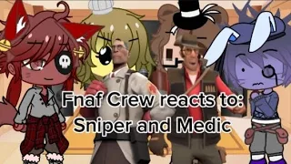 Fnaf Crew reacts to: Meet The Medic and Sniper | Part 4 |