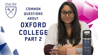 Common Questions About Oxford College Pt. 2