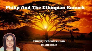 Sunday School: Philip and the Ethiopian Eunuch: October 30, 2022