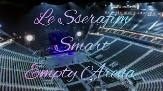 LE SSERAFIM - Smart | Empty Arena Effect 🎧
