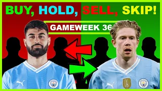 FPL Gameweek 36: BUY, HOLD, SELL & SKIP | Fantasy Premier League Transfer Tips 2023/24