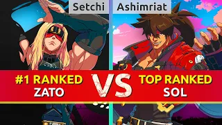 GGST ▰ Setchi (#1 Ranked Zato) vs Ashimriat (TOP Ranked Sol). High Level Gameplay