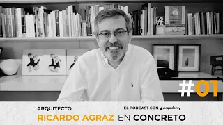 RICARDO AGRAZ | Concursos, poner tu despacho de arquitectura y diseñar obras para la ciudad #001