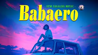 Babaero 🎵 Top Hits OPM Tagalog Love Songs With Lyrics 🎵 Trending OPM Acoustic Songs With Lyrics