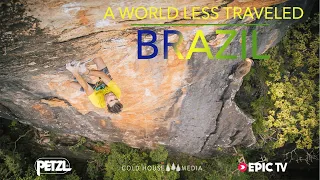 A Magical Jungle-Land Of Sport Climbing: Brazil || A World Less Traveled Ep.7