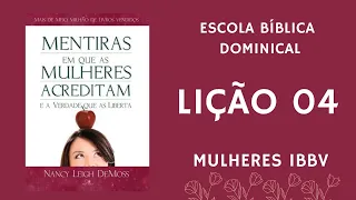 EBD - IBBV Aula 4 Mentiras em que as mulheres acreditam e a Verdade que as liberta