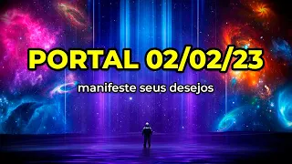 Ativação do Portal 02/02/23 ✨| Manifeste seus desejos