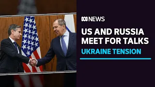 US and Russia meet for talks in Geneva as fears of Ukraine invasion continue to grow | ABC News