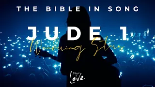 Jude 1 - Wandering Stars || Bible in Song  ||  Project of Love