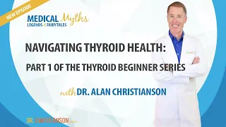 Podcast - Navigating Thyroid Health: Part 1 of the Thyroid Beginner Series