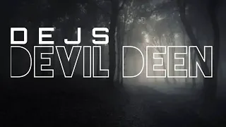 DEJS   DEVIL DEEN