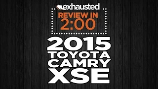 2015 Toyota Camry XSE | Exhausted: Review In Two