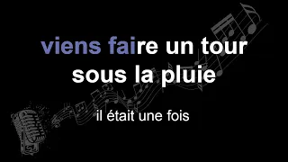 il était une fois | viens faire un tour sous la pluie | lyrics | paroles | letra |