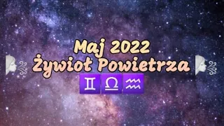 🌬Powietrze🌬 ♊Bliźnięta, ♎Waga, ♒Wodnik - Maj 2022 - Energie główne + Karta rada, Miłość oraz Praca