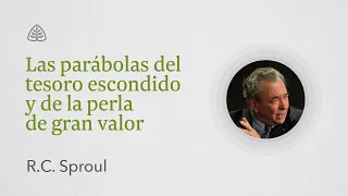 Las parábolas del tesoro escondido y de la perla de gran valor: Renovando Tu Mente con R.C. Sproul