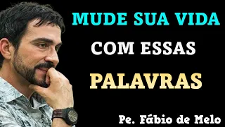 Padre Fábio de Melo  Mude sua Vida com Essas reflexões profundas