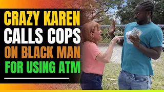 Crazy Karen Calls Police On Black Man Using ATM Machine. Then This Happens.