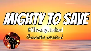 MIGHTY TO SAVE - HILLSONG (karaoke version)