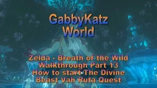 Zelda   Breath of the Wild Walkthrough part 13 (How to start quest - Divine Beast Vah Ruta)