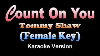 COUNT ON YOU - Tommy Shaw [Female Key] (KARAOKE VERSION)