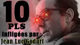 10 PLS infligées par : Jean Luc Godard