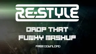 Re-Style - Drop That Funky Mashup FREE DOWNLOAD