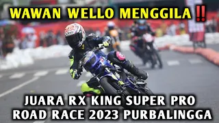 WAWAN WELLO MENGGILA‼️JUARA RX KING SUPER PRO, ROAD RACE 2023 PURBALINGGA