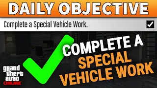 Complete a Special Vehicle Work DAILY OBJECTIVE GUIDE (GTA ONLINE)