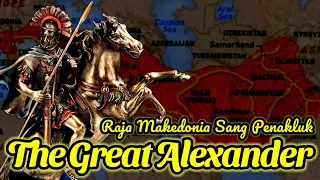 Kisah Sejarah Alexander Agung - The Great Alexander Raja Makedonia Yunani Sang Penakluk