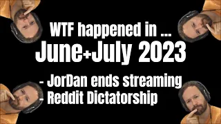 What happened in... June/July 2023 - JorDan's End To Full Time Streaming