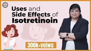 All About The Isotretinoin (आइसोट्रेटिनॉइन के उपयोग और साइड इफेक्ट्स) | Dr. Nivedita Dadu