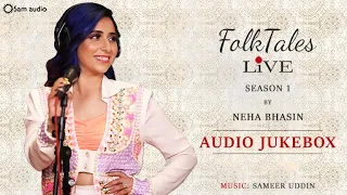 Neha Bhasin | FolkTales Live | Audio Jukebox | season 1 | Sameer Uddin | Latest songs