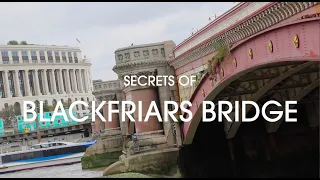 Secrets of Blackfriars Bridge