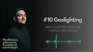 #10 Gaslighting (alebo o psychickej manipulácii, o ktorej sa veľa nehovorí)