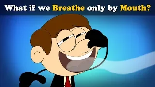 What if we Breathe only by Mouth? + more videos | #aumsum #kids #science #education #children