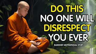 No one will disrespect you ever | Just do this | 15 Buddhist Lessons | Buddhist Story