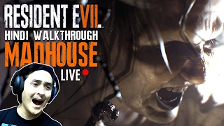 Resident Evil 7 (Hindi) Madhouse Difficulty Walkthrough "I GIVE UP!" (HT_T Livestream)