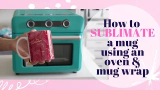 How to Sublimate a Mug in a Sublimation/ Toaster Oven| WalaOven Sublimation Oven