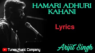Lyrics:Hamari Adhuri Kahani Full Song | Arijit Singh | Jeet Ganguli | Rashmi - Virag