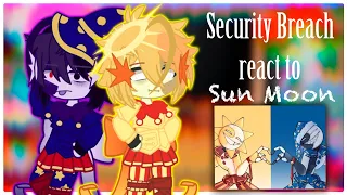 Security Breach react || Sun and Moon || S.A.M.S || Credits in Description