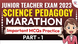 Science Pedagogy Class For JT | Science Pedagogy Marathon | Important MCQs Practice | JT 2023