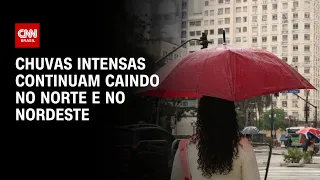 Chuvas intensas continuam caindo no Norte e no Nordeste | CNN PRIME TIME