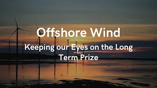 Offshore Wind: Keeping Our Eye on the Long Term Prize
