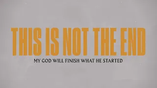 This Is Not The End (Official Lyric Video) - LIFE Worship