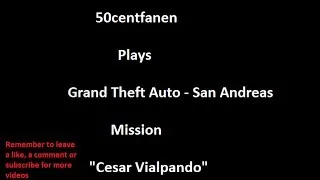 Gta: San Andreas - pc walkthrough - mission "Ceasar Vialpando"