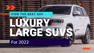 Best Luxury Large SUVs for 2022  TOP 10