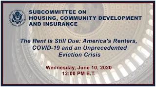 Virtual Hearing - The Rent Is Still Due: America's Renters, COVID-19 and an Unpre...(EventID=110774)